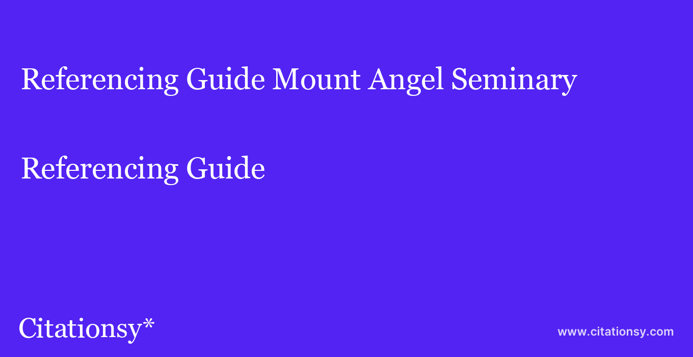 Referencing Guide: Mount Angel Seminary